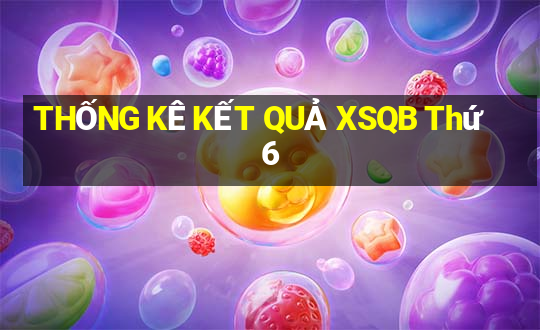 THỐNG KÊ KẾT QUẢ XSQB Thứ 6