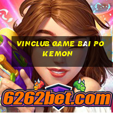 Vinclub Game Bài Pokemon