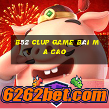 B52 Clup Game Bài Ma Cao