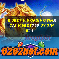 kubet ku casino nhà cái kubet789 uy tín số 1