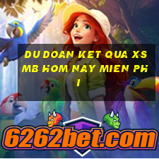 du doan ket qua xsmb hom nay mien phi