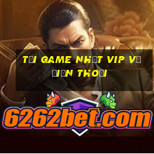 tải game nhất vip về điện thoại