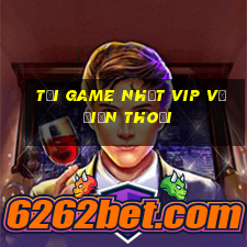 tải game nhất vip về điện thoại