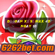 Dự Đoán Xổ Số max 4d ngày 18