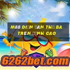 M88 Diễn đàn thứ ba trên đỉnh cao