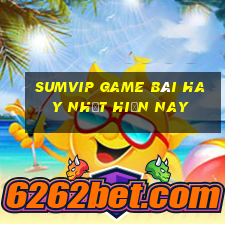 Sumvip Game Bài Hay Nhất Hiện Nay