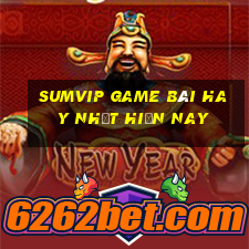 Sumvip Game Bài Hay Nhất Hiện Nay