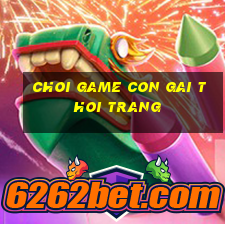 choi game con gai thoi trang