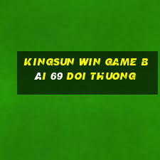 Kingsun Win Game Bài 69 Doi Thuong