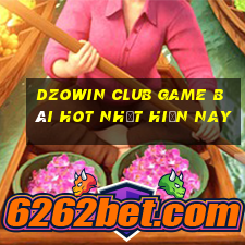 Dzowin Club Game Bài Hot Nhất Hiện Nay