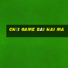 Chơi game bài hai ma