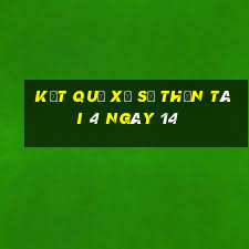 kết quả Xổ Số thần tài 4 ngày 14