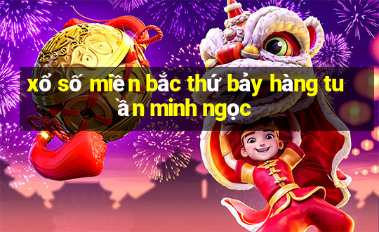 xổ số miền bắc thứ bảy hàng tuần minh ngọc