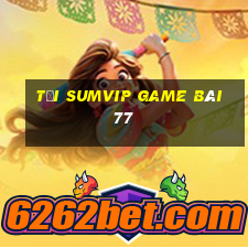 Tải Sumvip Game Bài 77