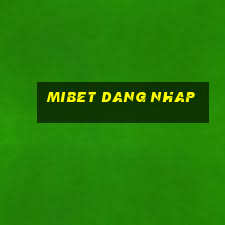 mibet dang nhap