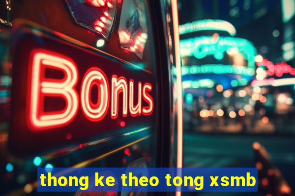 thong ke theo tong xsmb