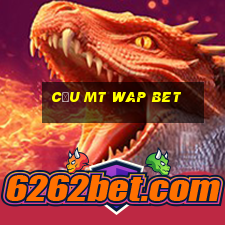 cầu mt wap bet