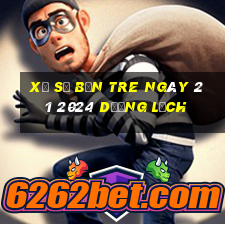 xổ số bến tre ngày 2 1 2024 dương lịch