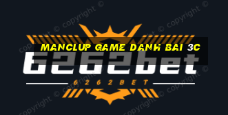 Manclup Game Danh Bai 3C