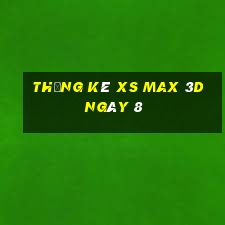 Thống kê XS Max 3D ngày 8