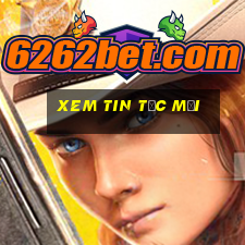 xem tin tức mới