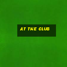 at the club