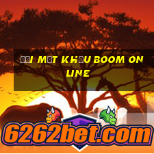 đổi mật khẩu boom online