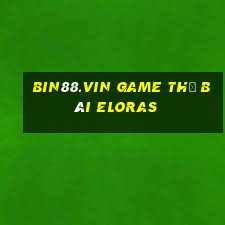 Bin88.Vin Game Thẻ Bài Eloras