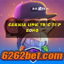 cakhia link trực tiếp bóng