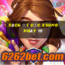 Cách đặt cược XSQNG ngày 19