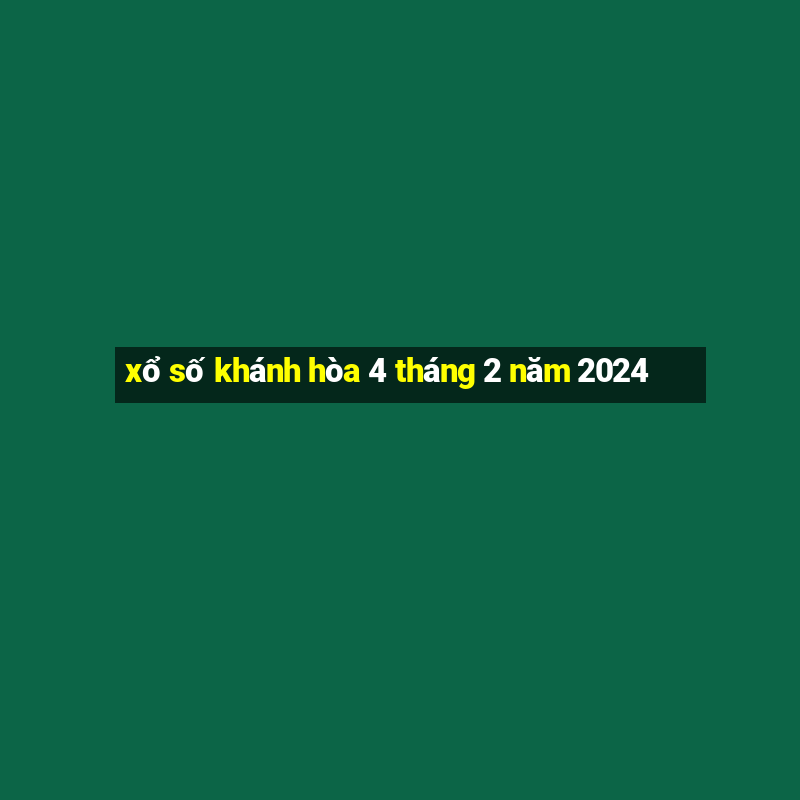 xổ số khánh hòa 4 tháng 2 năm 2024