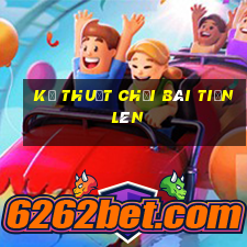 kỹ thuật chơi bài tiến lên