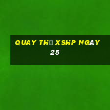 Quay thử XSHP ngày 25