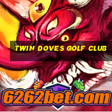 twin doves golf club