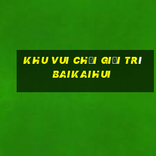 Khu vui chơi giải trí Baikaihui