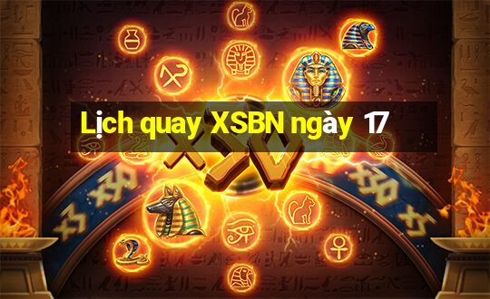 Lịch quay XSBN ngày 17