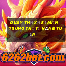 quay thử xổ số miền trung thứ tư hàng tuần