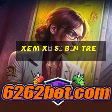 xem xổ số bến tre