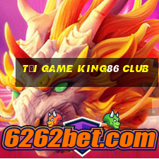 tải game king86 club