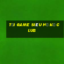 tải game siêu nổ hũ club