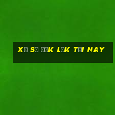 xổ số đắk lắk tối nay