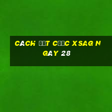 Cách đặt cược XSAG ngày 28