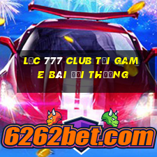 Lộc 777 Club Tại Game Bài Đổi Thưởng