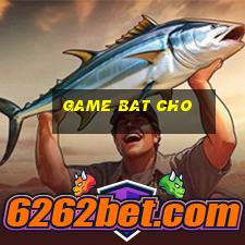 game bat cho