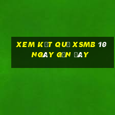 xem kết quả xsmb 10 ngày gần đây