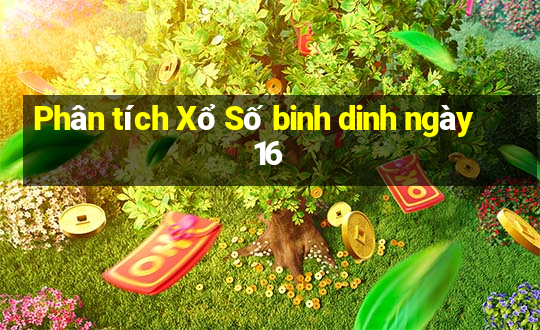 Phân tích Xổ Số binh dinh ngày 16