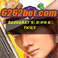 Baccarat sử dụng kỹ thuật