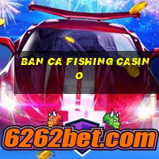 ban ca fishing casino