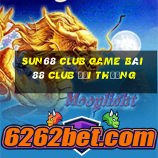 Sun68 Club Game Bài 88 Club Đổi Thưởng