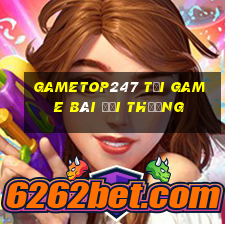 Gametop247 Tại Game Bài Đổi Thưởng